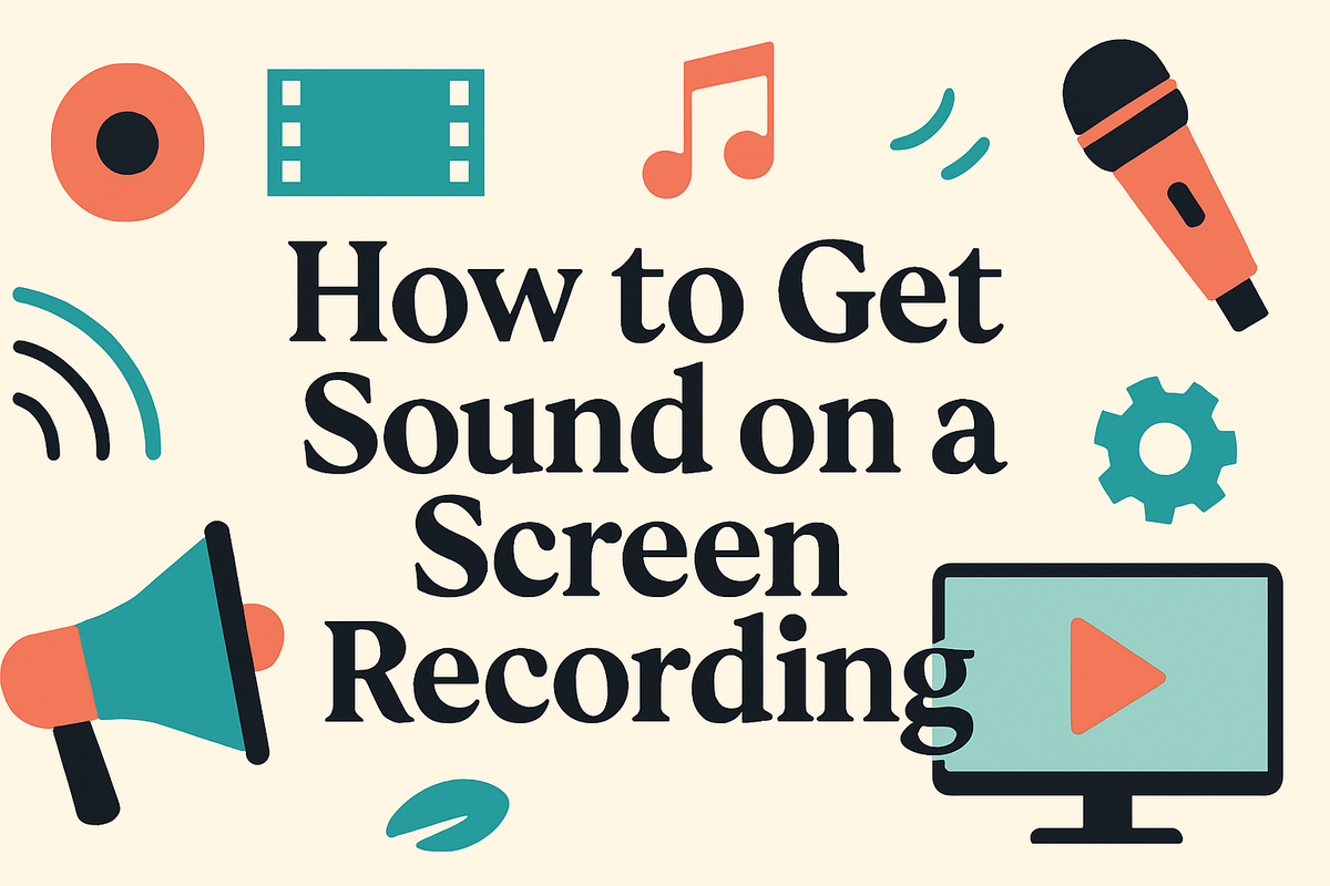 How to Get Sound on a Screen Recording