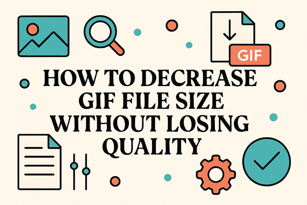 How to Decrease GIF File Size Without Losing Quality